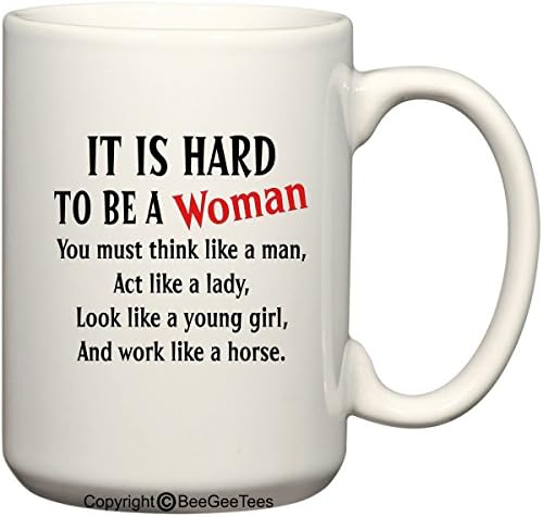 Beegeetees Teško je biti žena koju morate razmišljati kao muškarac, ponašati se kao dama i raditi poput šalice čaja za kavu za kavu
